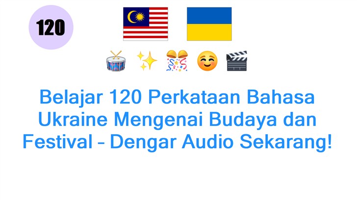 Belajar 120 Perkataan Bahasa Ukraine Mengenai Budaya dan Festival – Dengar Audio Sekarang!